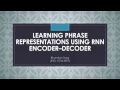 Learning Phrase Representations using RNN Encoder - Decoder