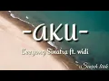 Download Lagu -AKU-| Leeyonk Sinatra ft.widi  (lirik)