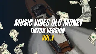 musik old money vibes tiktok version 