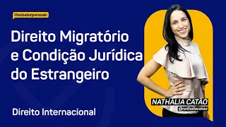 Direito Internacional - Direito Migratório e Condição jurídica do Estrangeiro
