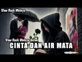 Download Lagu CINTA DAN AIR MATA - SLOW ROCK MELAYU FULL GALAU_Official Musik