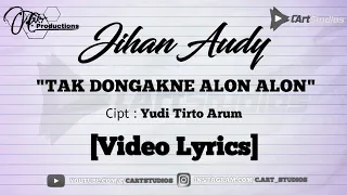 Download Jihan Audy - Tak Dongakne Alon Alon [Video Lyrics] MP3