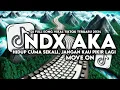 Download Lagu DJ HIDUP CUMA SEKALI JANGAN KAU PIKIR LAGI || NDX AKA - MOVE ON FULL SONG STYLE KONDANG VIRAL TIKTOK