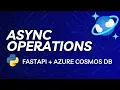 Azure Cosmos DB Python Basics Async Operations