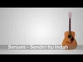 Download Lagu Lirik lagu Seuriues - Sendiri itu indah (OST Jomblo) + Chord