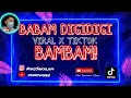 DJ DIGI DIGI BAM BAM PENGEN PANSOS x MELODI VIRAL TIK TOK