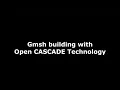 Gmsh Open CASCADE building and demo