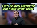 3 Ways You Can Be Arrested for DUI in Florida Without Driving