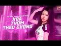 Download Lagu HOA THƠM THEO CHỒNG REMIX - NỖI ĐAU THẤU TRỜI TÀN CANH KIỆU CƯỚI... REMIX - TOP NHẠC REMIX HAY NHẤT