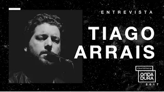 ENTREVISTA TIAGO ARRAIS - Conferência Onda Dura 2017