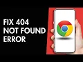 How to Fix 404 not Found Error in Google Chrome