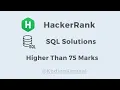 HackerRank SQL Solution Higher than 75 marks question