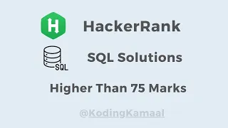 HackerRank SQL Solution Higher than 75 marks question