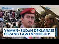 Download Lagu Rangkuman Perang Timur Tengah: Yaman \u0026 Sudan Deklarasikan Perang jika Agresi 'Musuh' Masih Berlanjut