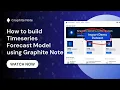 How to build Timeseries Forecast Model using Graphite Note