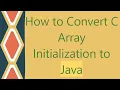 How to Convert C Array Initialization to Java