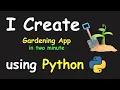 I CREATE GARDENING APP IN 2 MIN USING PYTHON LEARN PYTHON BY BUILDING SIMPLE PROJECTS