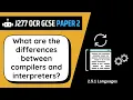Compilers Interpreters 5 1 OCR GCSE Computer Science J277