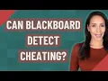 Can blackboard detect cheating