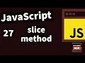 Demystifying JavaScript Tutorials For Beginners 2020 --The slice method