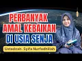 Lagu MEMPERBANYAK AMAL KEBAIKAN DI USIA TUA || USTADZAH SYIFA NURFADHILLAH