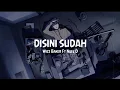 Download Lagu DISINI SUDAH - Wizz Baker Ft Nuel D || LIRIK