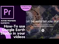 Adobe Premiere Elements and Google Earth Studio Tutorials for Beginners