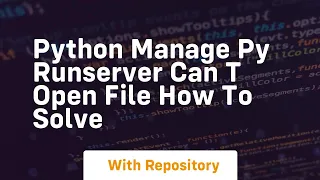 python manage py runserver can t open file how to solve