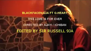 blackfacenaija this love ft g heart aka uneeq