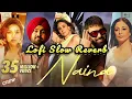 Naina Diljit Dosanjh ft. Badshah | Lofi Slow Reverb Mix for Relaxation