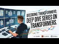 Decoding Transformers 4 - Deep dive into Transformer Models