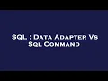 SQL Data Adapter Vs Sql Command