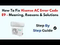 How To Fix Hisense AC Error Code E9 - Meaning Reasons Solutions