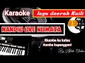 Download Lagu (karaoke)kaili NANDIU UVE NUMATA dipopulerkan MAYA T versi music Keyboard Electone no vocal lirik