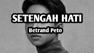 Download Setengah Hati - Betrand Peto (lirik) MP3