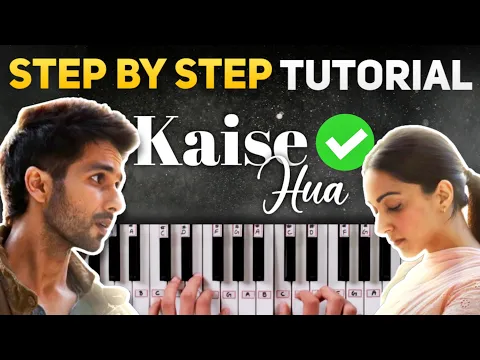 Download MP3 Kaise Hua - Kabir Singh | Easy piano tutorial step by step with notations & Chords | PIXSeries Hindi