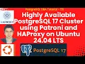 Highly Available PostgreSQL 17 Cluster using Patroni and HAProxy on Ubuntu 24 04 LTS
