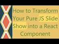 How to Transform Your Pure JS Slide Show into a React Component