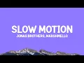 Lagu @JonasBrothers, @marshmello - Slow Motion (Lyrics)