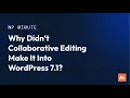 Why Didn t Collaborative Editing Make It Into WordPress 7 1