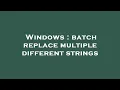 Windows batch replace multiple different strings