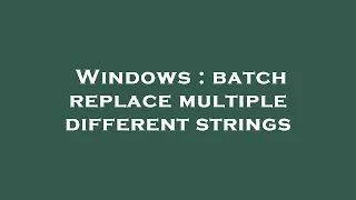 Windows batch replace multiple different strings