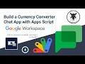 Build a Currency Converter Google Chat App with Google Apps Script 4