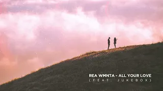 rea wmnta all your love feat jukebox 