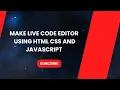 Make Live Code Editor Using HTML CSS And JavaScript Online Code Editor Like CodePen