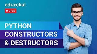 Python Constructors Destructors Python Basics Python Training Edureka Python Live - 3