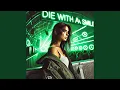 DIE WITH A SMILE (TECHNO)