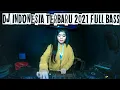 Lagu DJ INDONESIA TERBARU 2021 FULL BASS