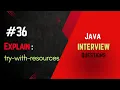 Explain try-with-resources Java Interview