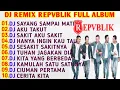 DJ REMIX REPUBLIK FULL ALBUM 